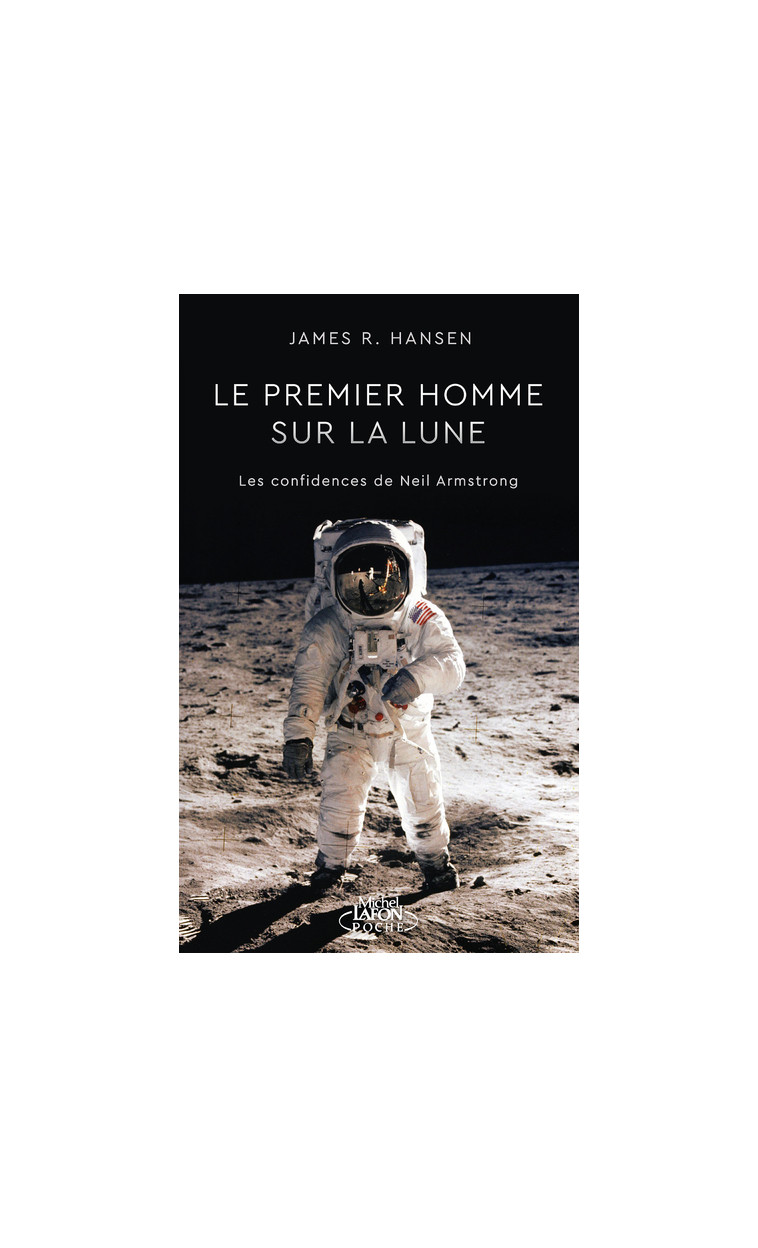 Le premier homme sur la lune - Les confidences de Neil Armstrong - James R. Hansen - MICHEL LAFON PO