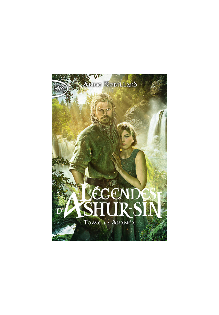 Légendes d'Ashur-Sîn - Tome 1 Aranéa - Anne Robillard - MICHEL LAFON PO