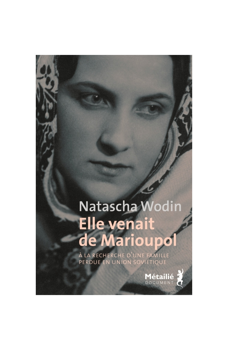 Elle venait de Marioupol - Natascha Wodin - METAILIE