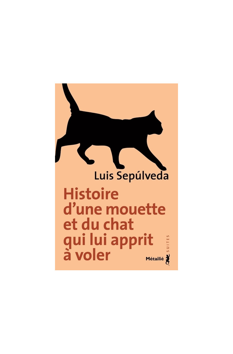 Histoire d'une mouette et du chat qui lui apprit à voler - Luis Sepúlveda - METAILIE