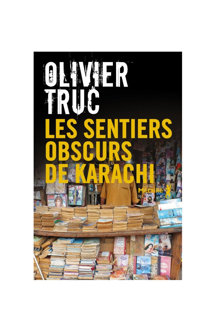 Les Sentiers obscurs de Karachi - Olivier Truc - METAILIE