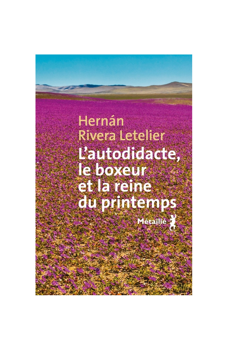 L'autodidacte, le boxeur et la reine du printemps - Hernan Rivera Letelier - METAILIE