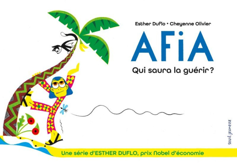 Afia Qui saura la guérir ? - Esther Duflo - SEUIL JEUNESSE