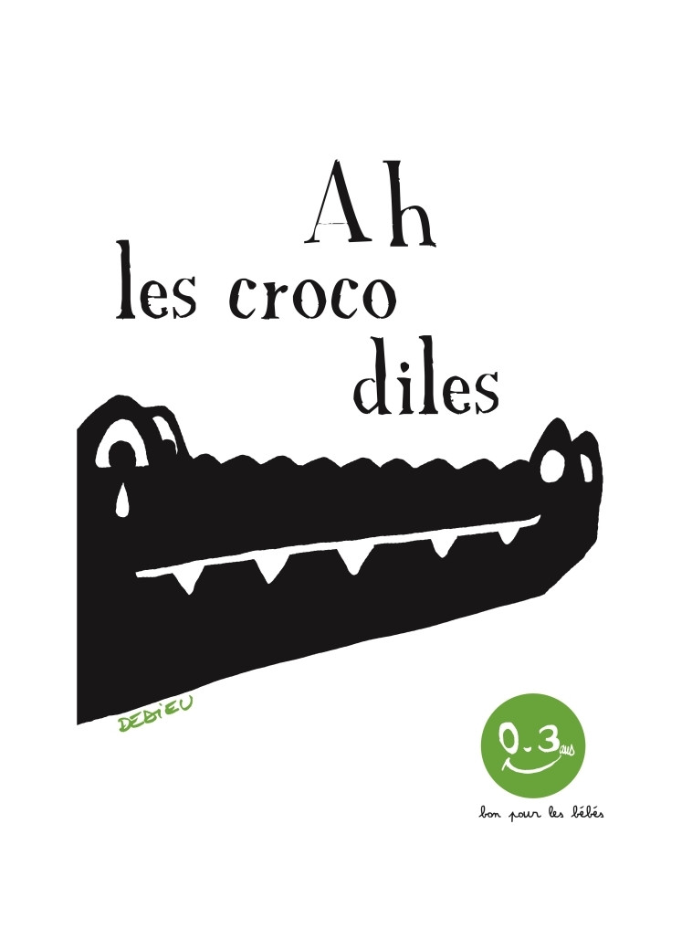 Ah les crocodiles - Thierry DEDIEU - SEUIL JEUNESSE