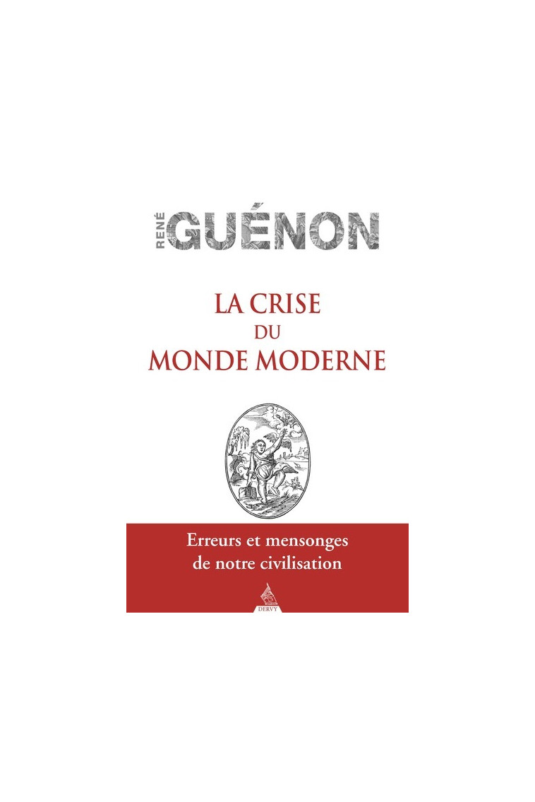 La Crise du monde moderne - René GUÉNON - DERVY