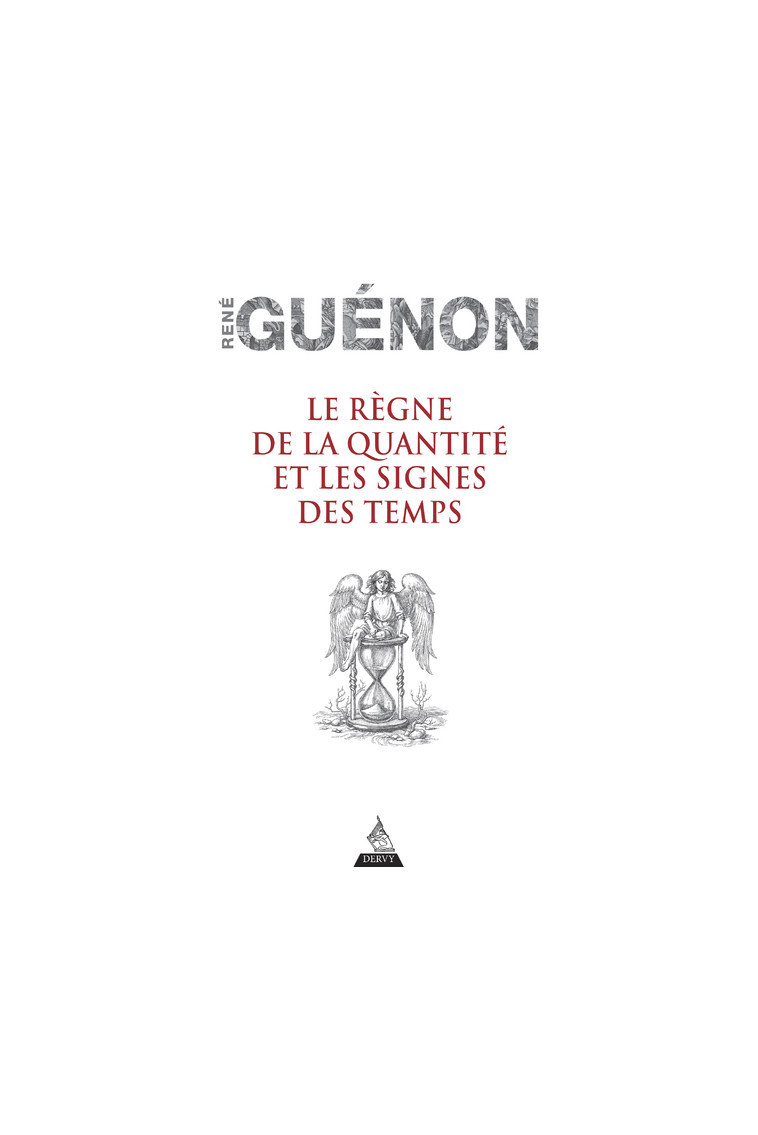 Le Règne de la quantité et les Signes des temps - René GUÉNON - DERVY