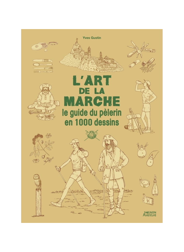 L'art de la marche - Le guide du pèlerin en 1000 dessins - Yves Gustin - VAGNON