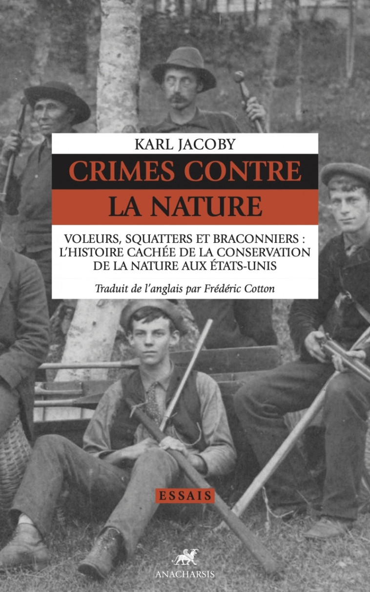 Crimes contre la Nature - Voleurs, squatters et braconniers - Karl JACOBY - ANACHARSIS