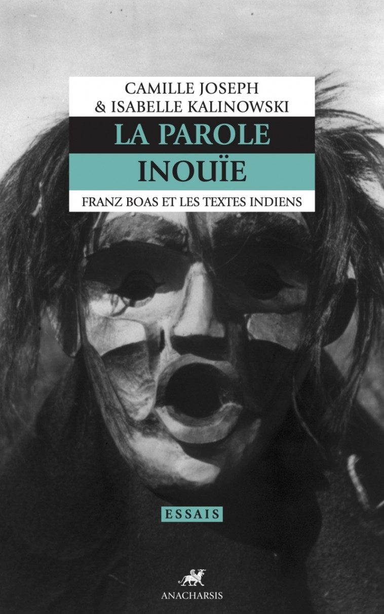 La Parole inouïe - Franz Boas et les textes indiens - Camille Joseph - ANACHARSIS