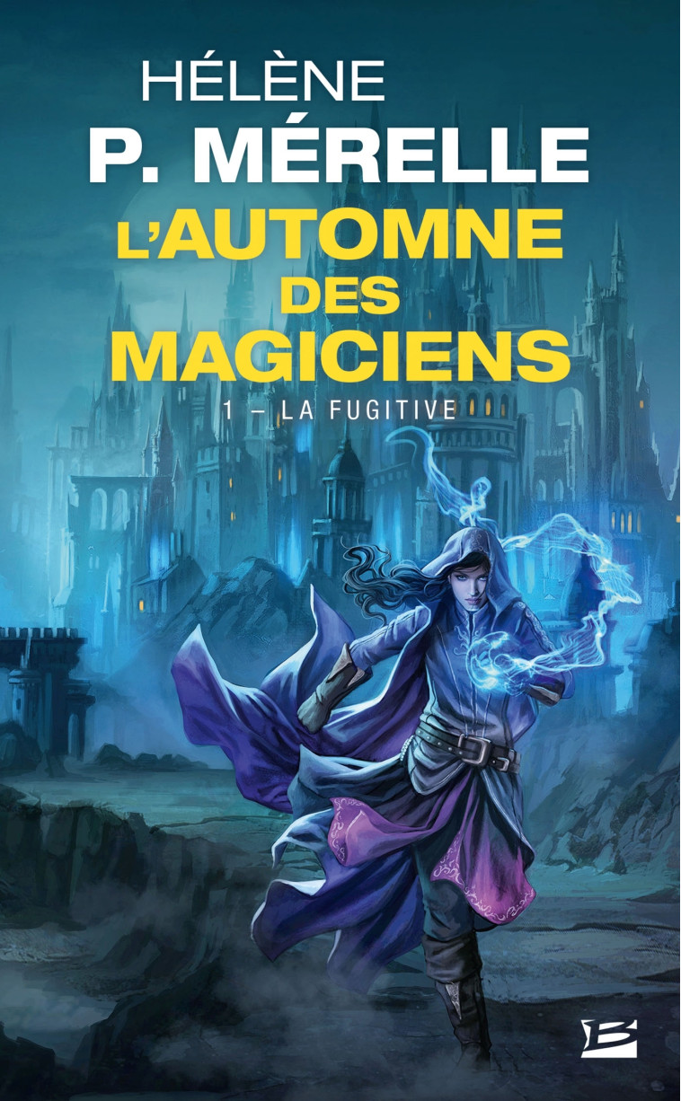 L'Automne des magiciens, T1 : La Fugitive - Hélène P. Mérelle - BRAGELONNE