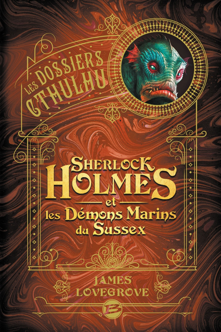 Sherlock Holmes et les démons marins du Sussex - James Lovegrove - BRAGELONNE