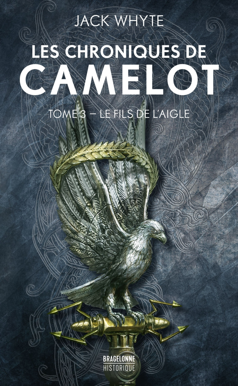 Les Chroniques de Camelot, T3 : Le Fils de l'Aigle - Louise Malagoli - BRAGELONNE