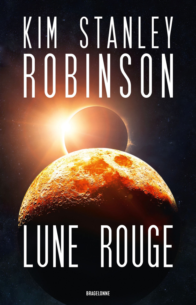 Lune rouge - Kim Stanley Robinson - BRAGELONNE