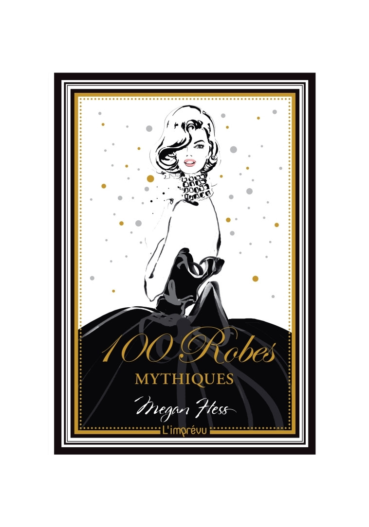 100 robes mythiques - Megan Hess - L IMPREVU