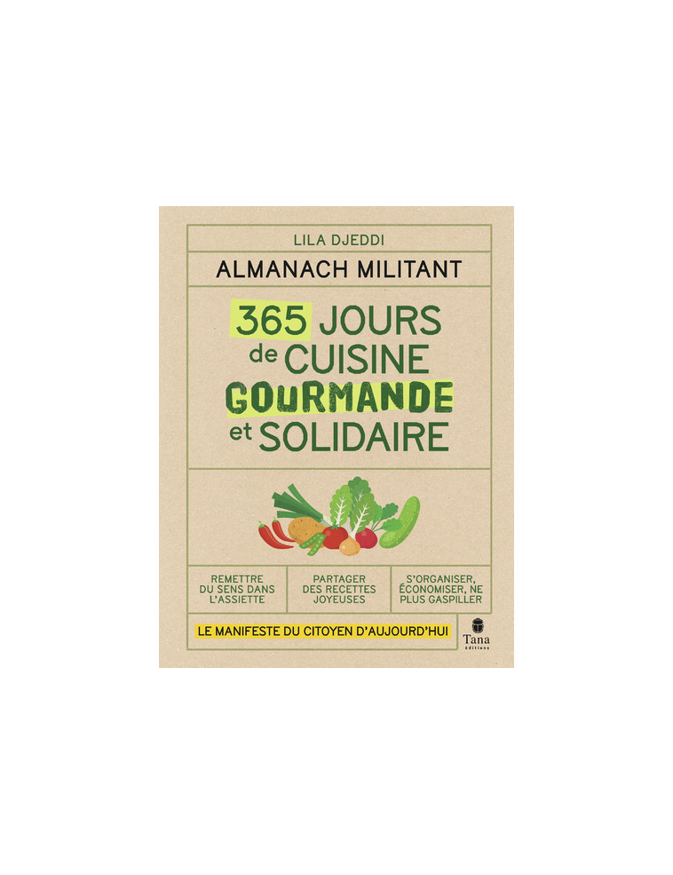 Almanach militant - 365 jours de cuisine gourmande et solidaire - Lila Djeddi - TANA