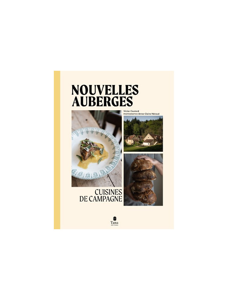 Nouvelles auberges - Cuisines de campagne - Victor Coutard - TANA