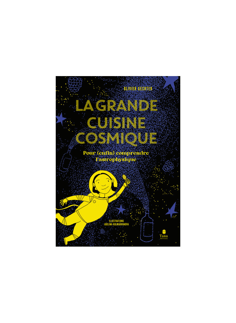 La Grande Cuisine cosmique - OLIVIER GECHTER - TANA