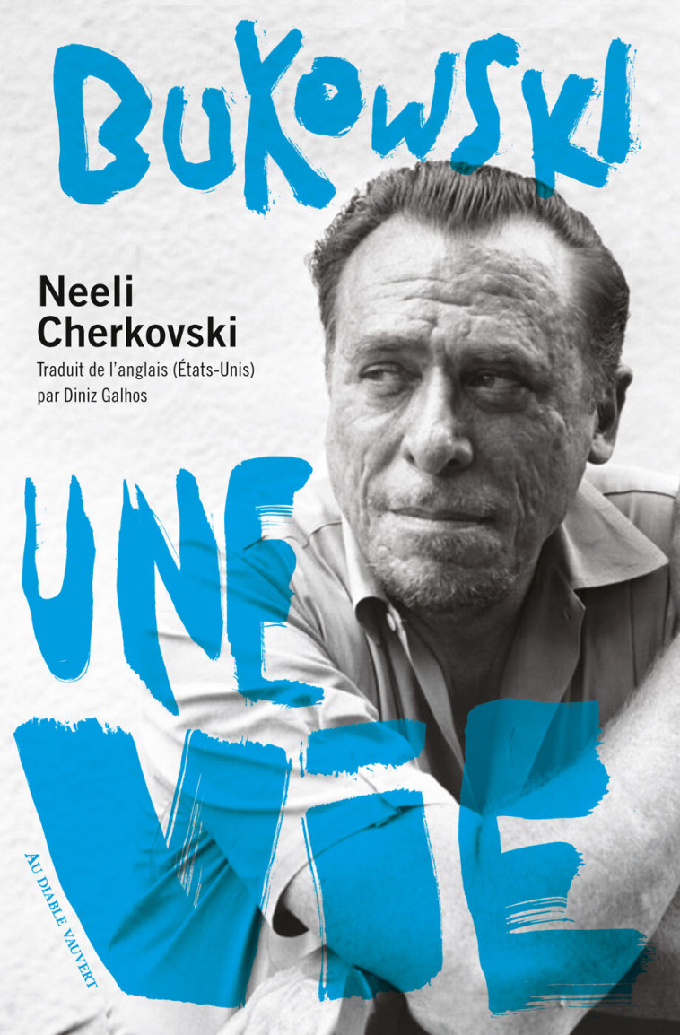 Bukowski une vie - Neeli Cherkovski - DIABLE VAUVERT