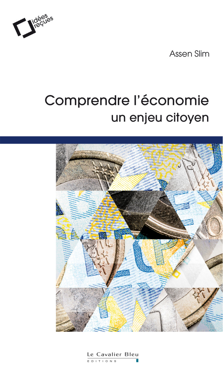 Comprendre l'economie - un enjeu citoyen - Assen Slim - CAVALIER BLEU