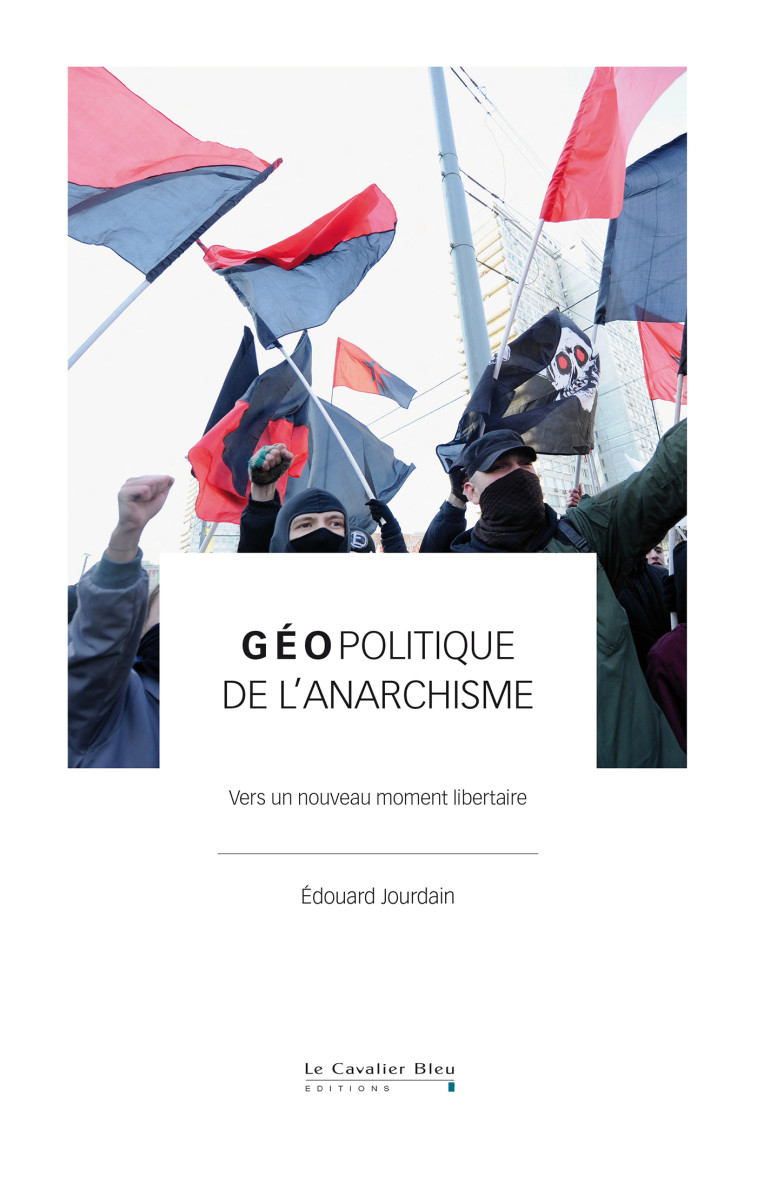 Géopolitique de l'anarchisme - Édouard Jourdain - CAVALIER BLEU