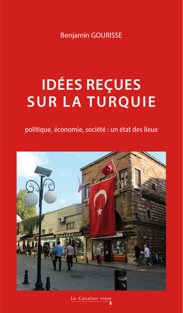 Idées reçues sur la Turquie - Benjamin Gourisse - CAVALIER BLEU