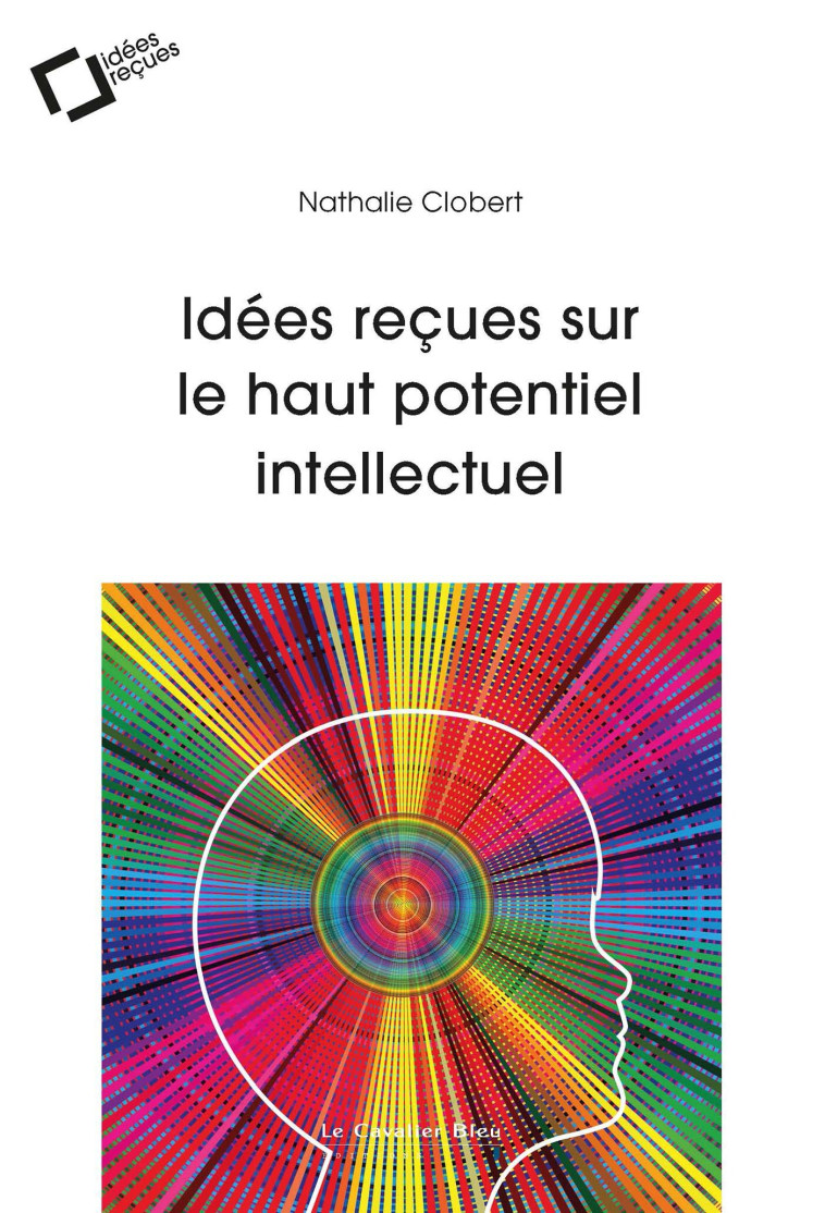 Idées reçues sur le haut potentiel intellectuel - Nathalie Clobert - CAVALIER BLEU