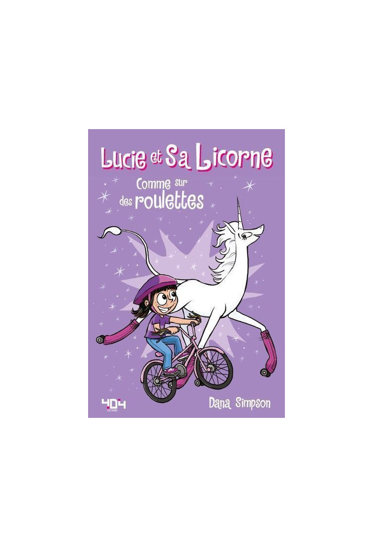 Lucie et sa licorne - Comme sur des roulettes - Dana Simpson - 404 EDITIONS