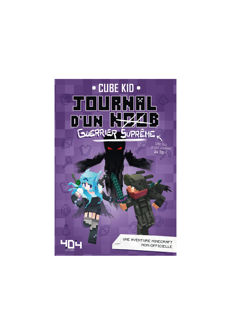 Journal d'un Noob - tome 6 Guerrier Suprême -  Cube Kid - 404 EDITIONS