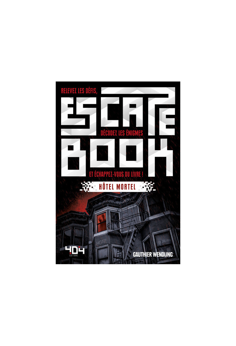 Escape Book - Hôtel Mortel - Gauthier Wendling - 404 EDITIONS