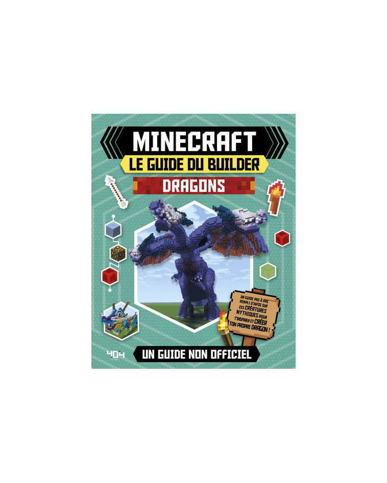 Minecraft - Le guide du builder - Dragons - Ben Westwood - 404 EDITIONS