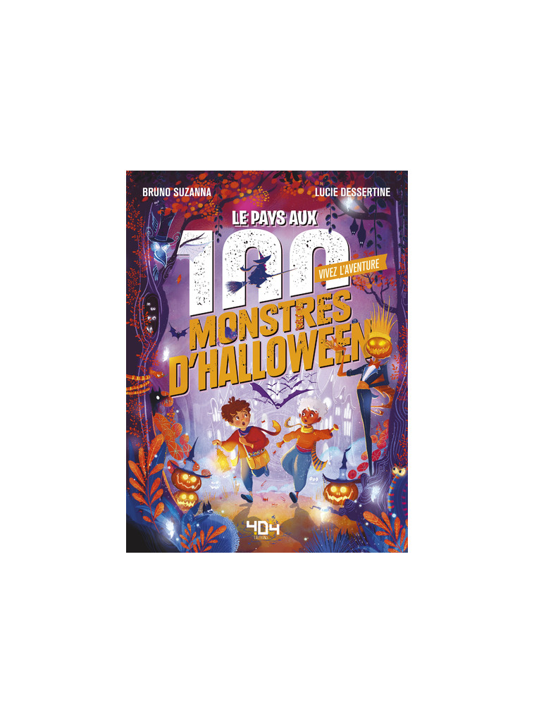 Vivez l'Aventure - Le pays aux 100 monstres d'Halloween - Lucie Dessertine - 404 EDITIONS