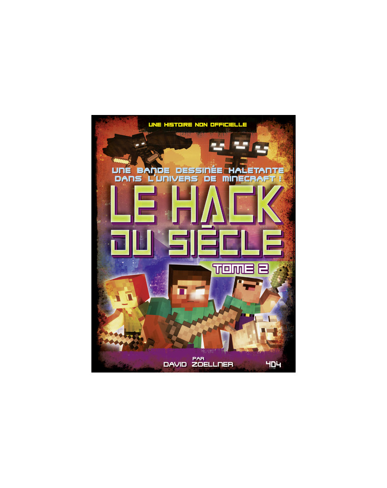 Minecraft - Le Hack du siècle - tome 2 - David Zoellner - 404 EDITIONS