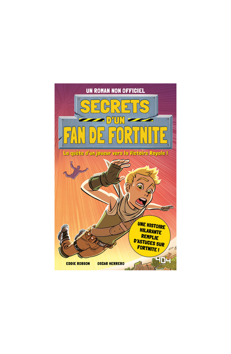 Secrets d'un fan de Fortnite - La quête d'un joueur vers la Victoire Royale ! - Eddie Robson - 404 EDITIONS