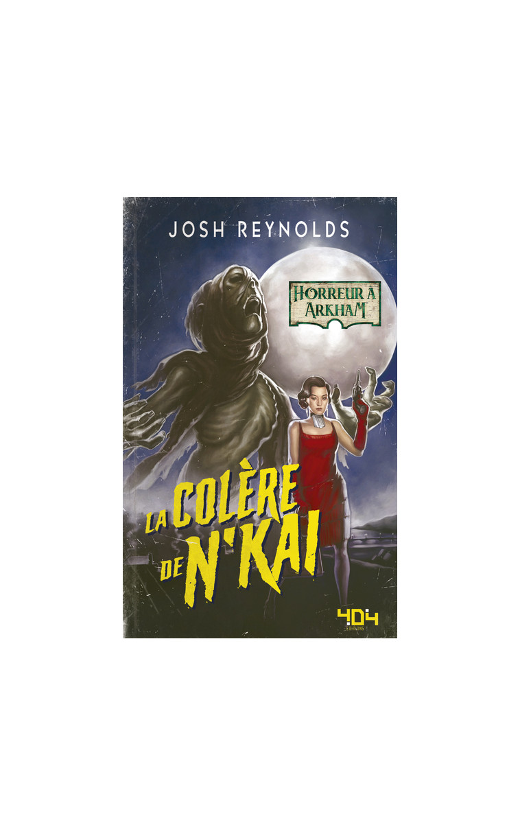 Horreur à Arkham - La colère de N'Kai - Josh Reynolds - 404 EDITIONS