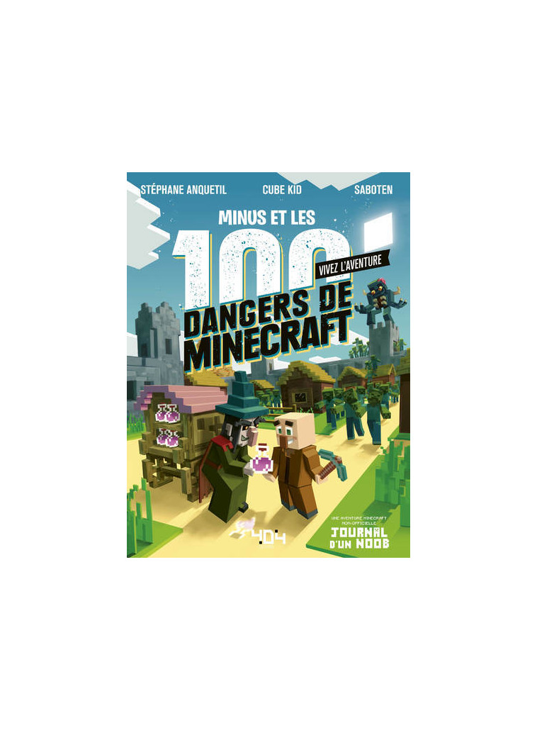 Vivez l'Aventure - Journal d'un Noob - Minus et les 100 dangers de Minecraft - Stéphane Anquetil - 404 EDITIONS