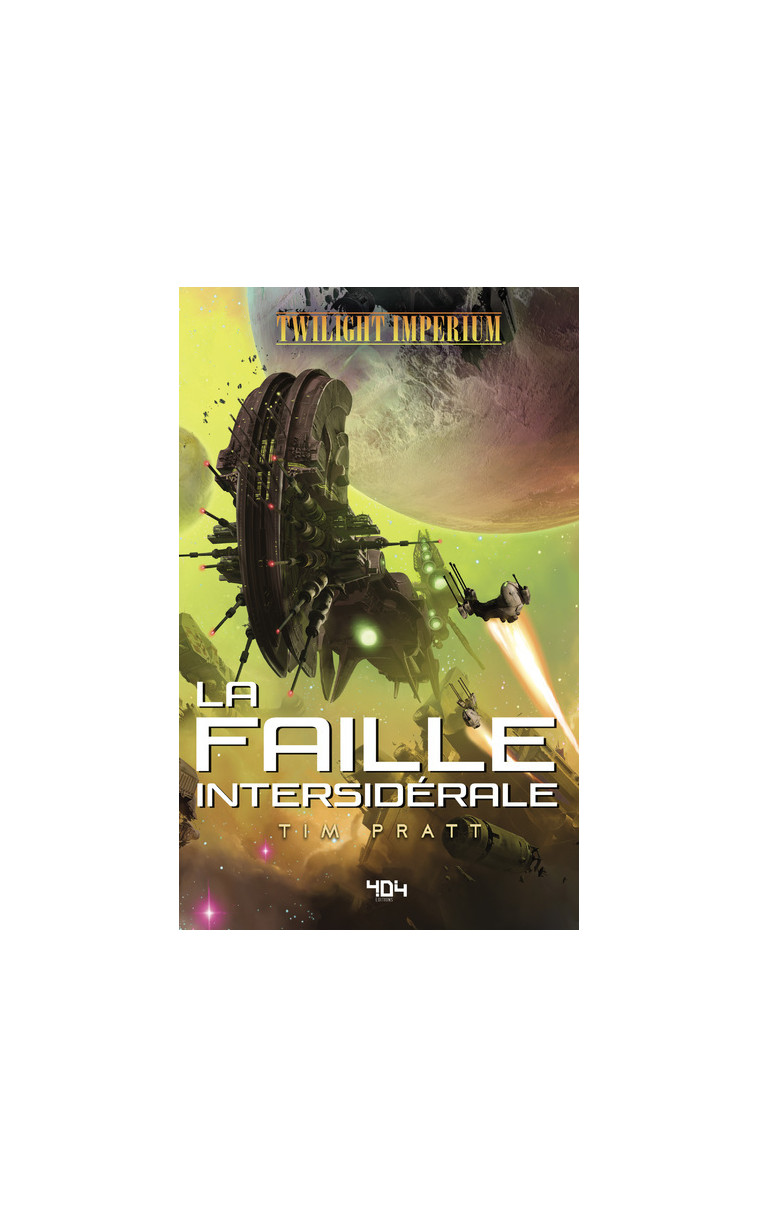 Twilight Imperium - La faille intersidérale - Tim Pratt - 404 EDITIONS