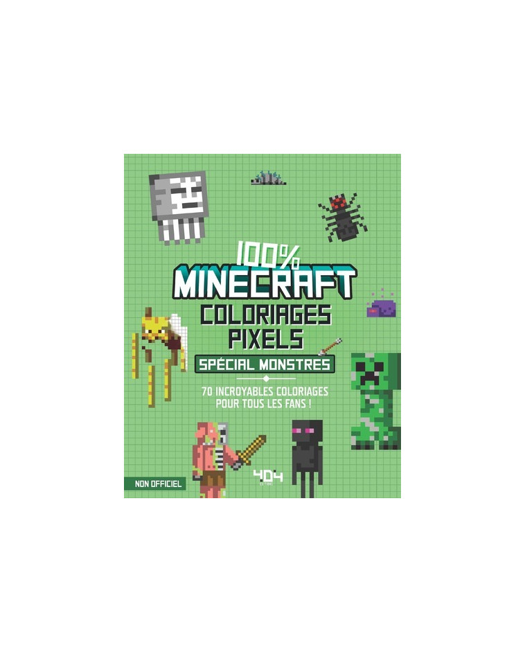 Coloriages pixel - 100 % Minecraft - spécial monstres - Daniele Sapuppo - 404 EDITIONS