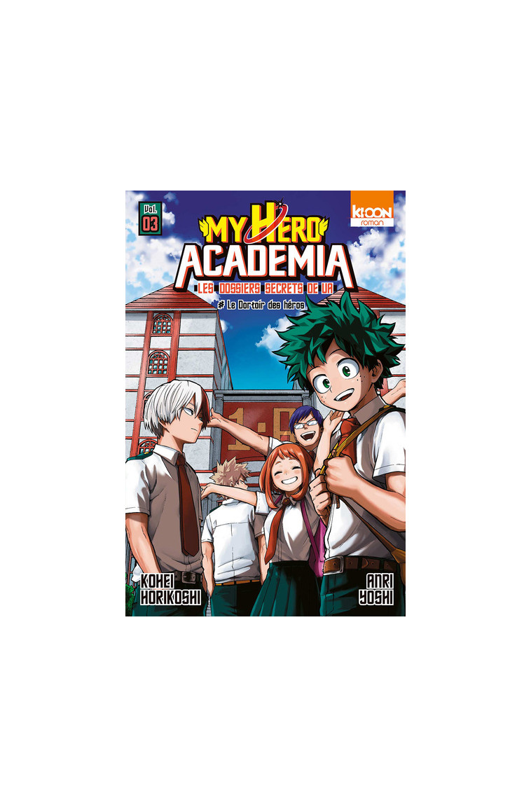 Roman My Hero Academia Les dossiers secrets de UA T03 - Kohei Horikoshi - KI-OON