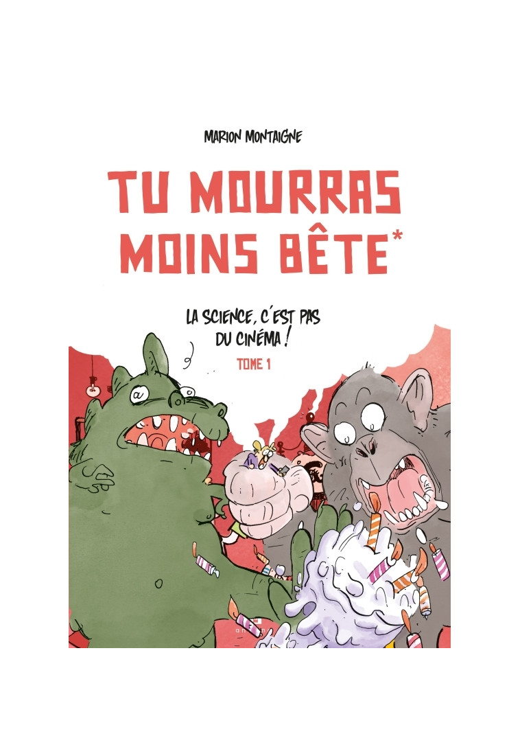 Tu mourras moins bête - Tome 1 - La science c'est pas du cinéma! - Marion Montaigne - ANKAMA