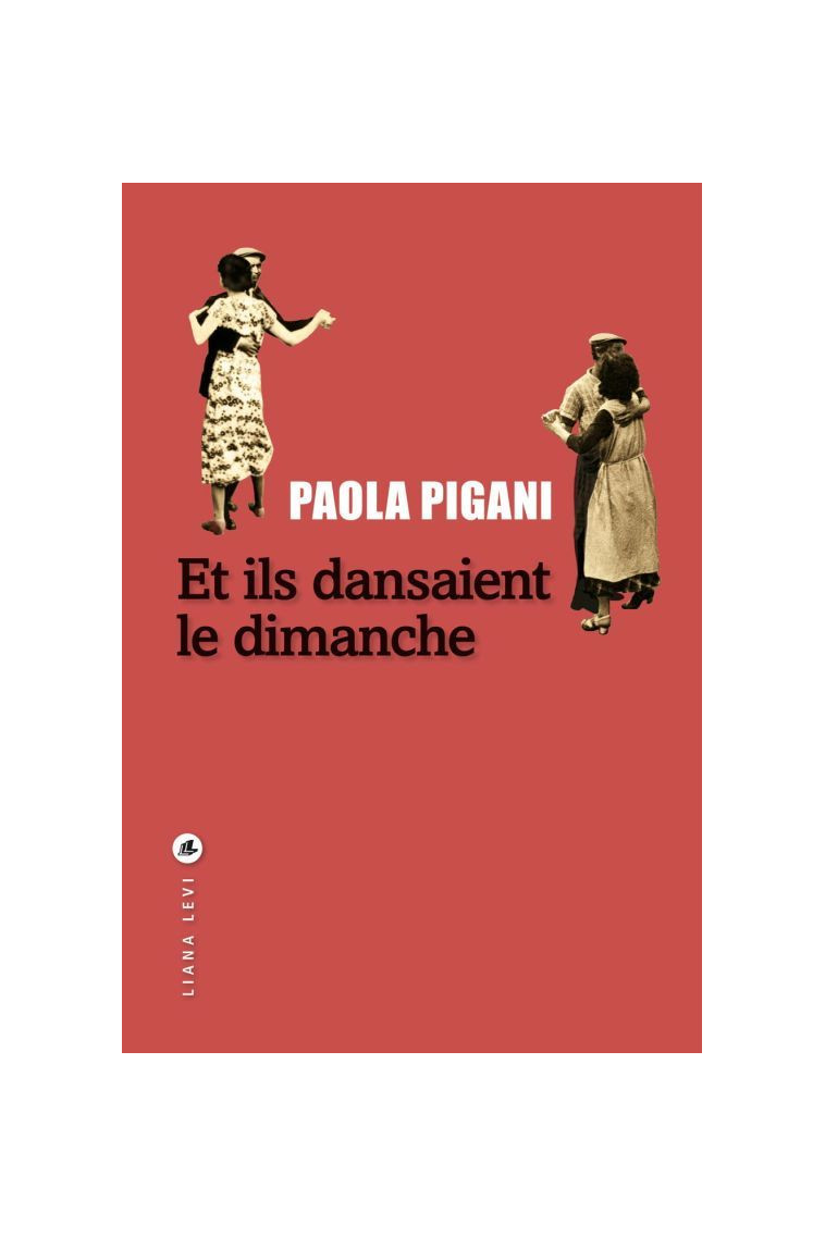 Et ils dansaient le dimanche - Paola Pigani - LEVI