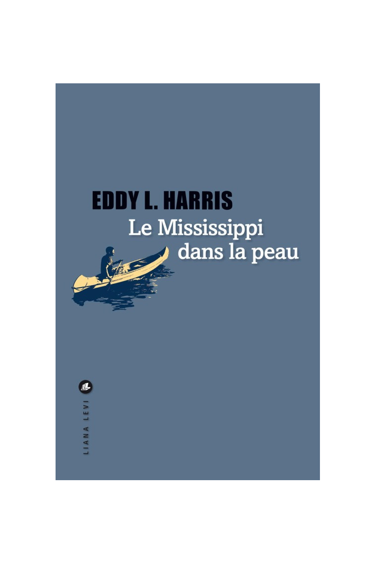 Le Mississippi dans la peau - Eddy L. Harris - LEVI