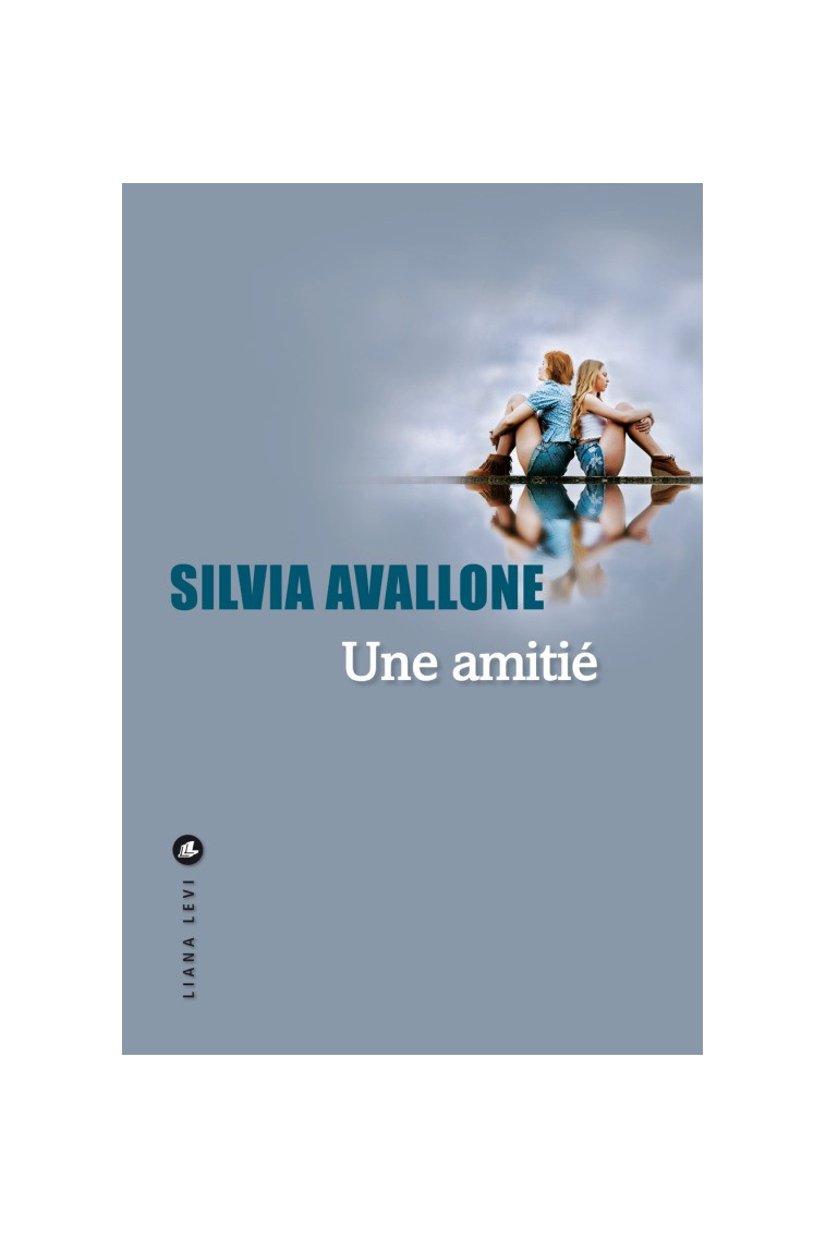 Une amitié - Silvia Avallone - LEVI