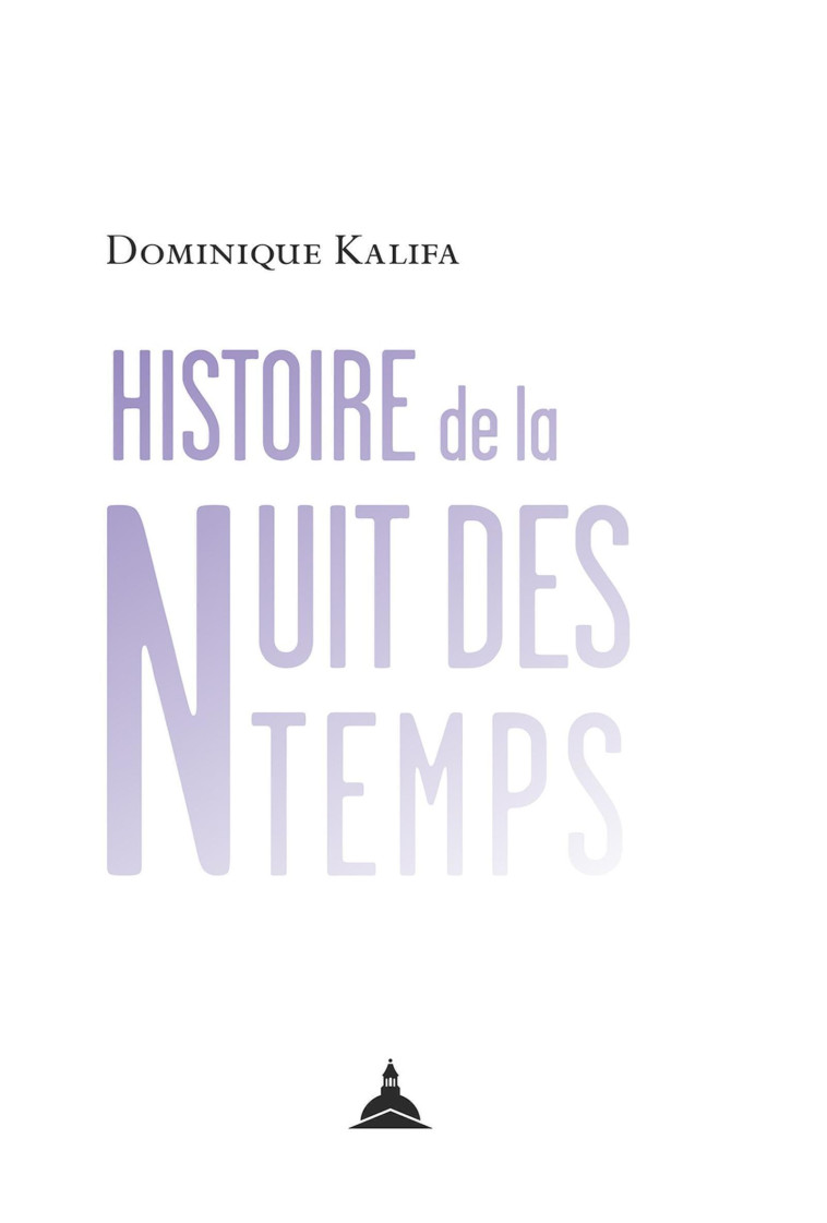 Histoire de la nuit des temps - Dominique Kalifa - ED SORBONNE