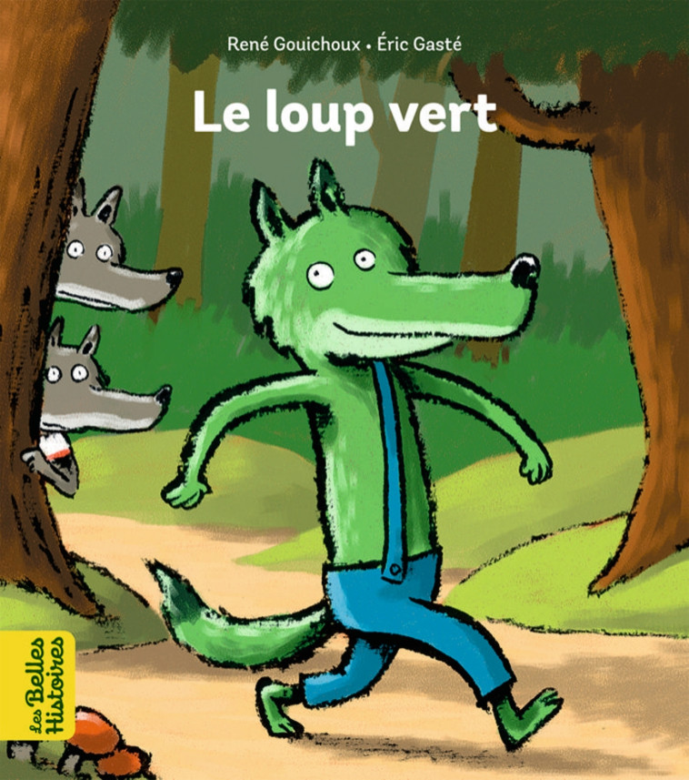 Le loup vert - Eric Gasté - BAYARD JEUNESSE