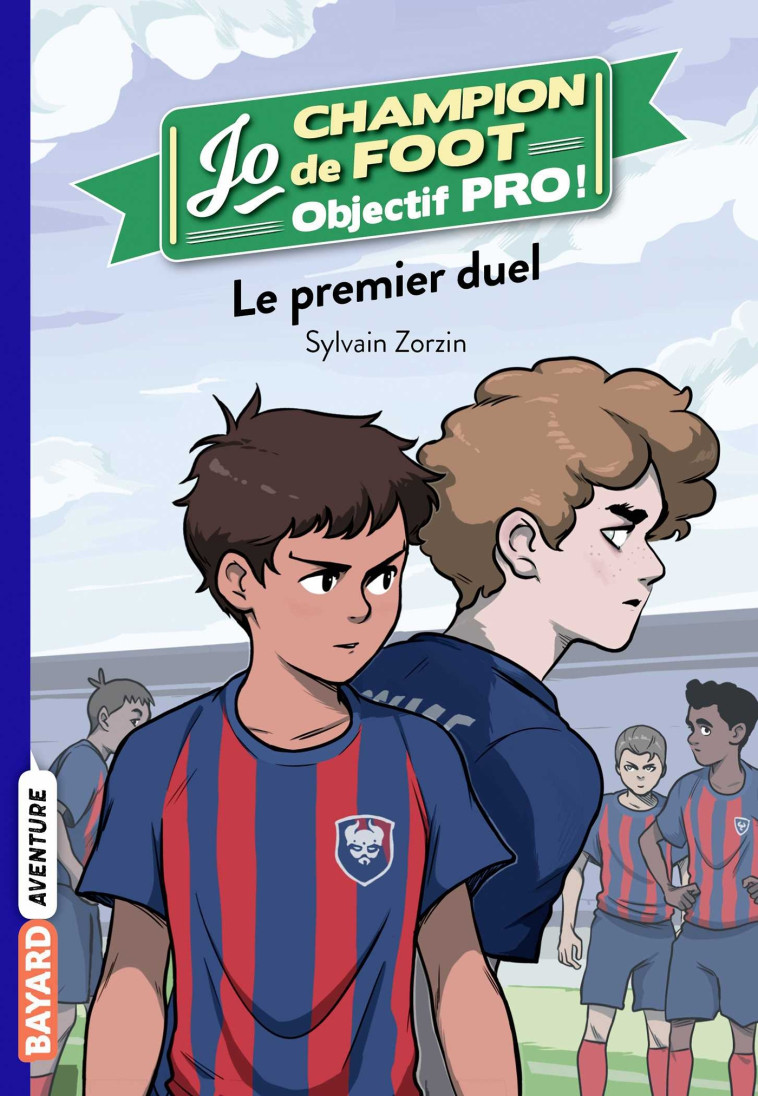 Jo champion de foot, objectif pro !, Tome 02 - Sylvain Zorzin - BAYARD JEUNESSE