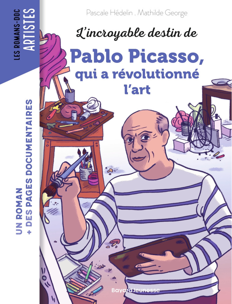 L'incroyable destin de Pablo Picasso, qui a révolutionné l'art - Pascale Hédelin - BAYARD JEUNESSE