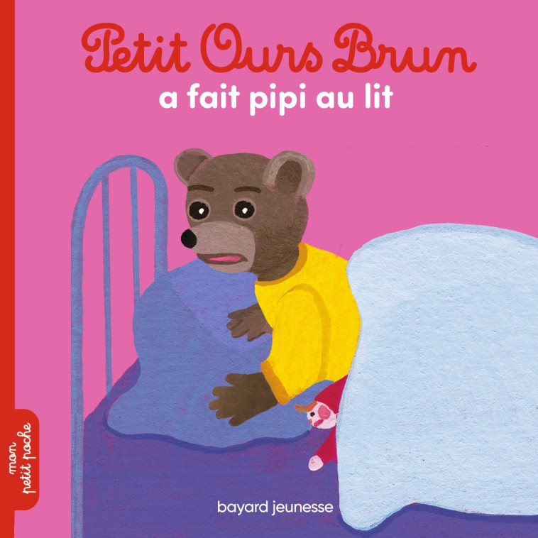 Petit Ours Brun a fait pipi au lit - Marie Aubinais - BAYARD JEUNESSE