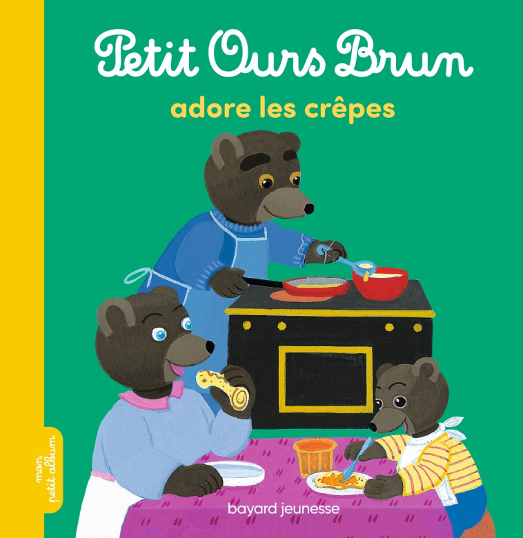 Petit Ours Brun adore les crêpes - Marie Aubinais - BAYARD JEUNESSE