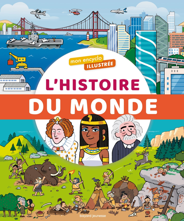 Mon encyclo illustrée de l'histoire du monde - Bertrand Fichou - BAYARD JEUNESSE