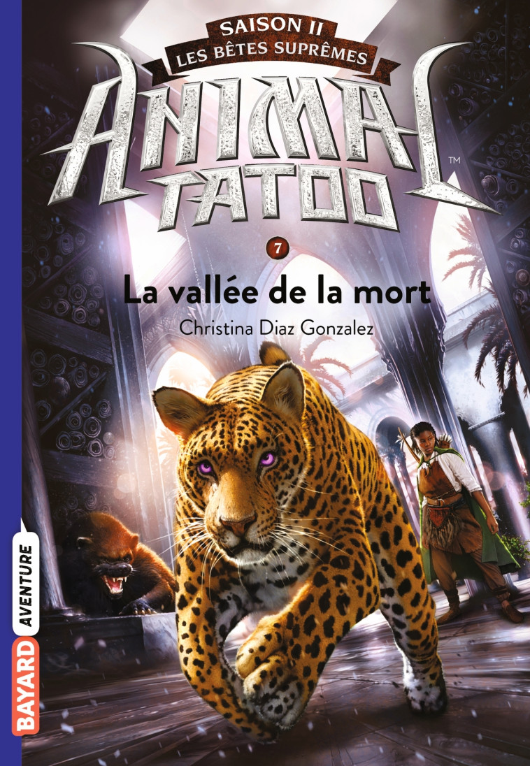 Animal Tatoo saison 2 - Les bêtes suprêmes, Tome 07 - Anath Riveline - BAYARD JEUNESSE